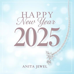 A festive Happy New Year 2025 card design for Anita Jewels, showcasing 'Happy New Year 2025' in large, elegant font
