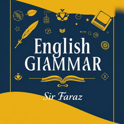 A full-size, eye-catching book cover design for the title 'English Grammar' by Sir Faraz, published in 2025