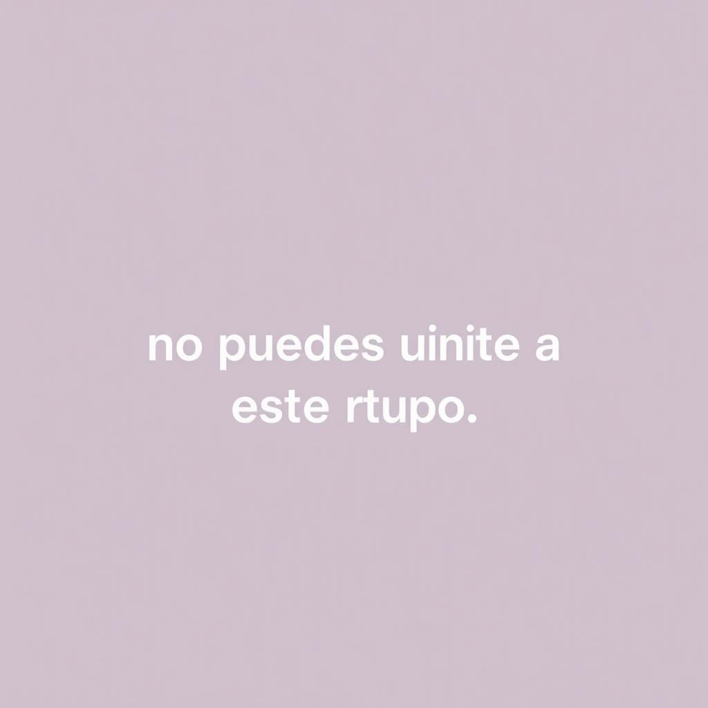 An edited image where the text "no puedes unirte a este grupo" has been moved to the right, making it look centered and natural within the composition