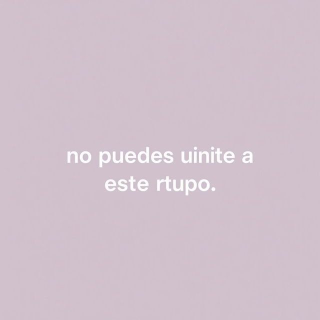 An edited image where the text "no puedes unirte a este grupo" has been moved to the right, making it look centered and natural within the composition