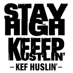A sleek and minimalist text design featuring the phrase 'STAY HIGH KEEP HUSTLIN'' prominently displayed in bold, robust black typography