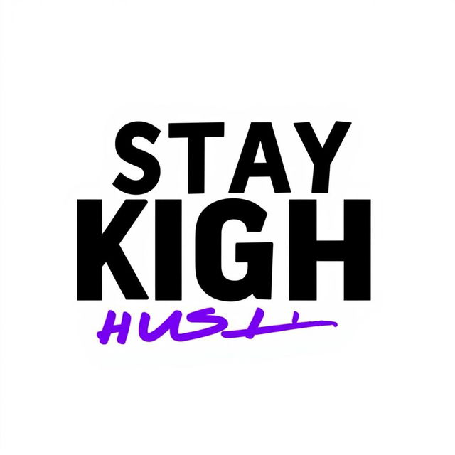 An eye-catching text design featuring the phrase 'STAY HIGH KEEP HUSTLIN'' prominently displayed in bold black and vibrant purple typography