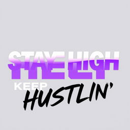 An eye-catching text design featuring the phrase 'STAY HIGH KEEP HUSTLIN'' prominently displayed in bold black and vibrant purple typography
