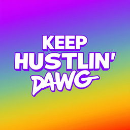 A vibrant and engaging text design featuring the phrase 'KEEP HUSTLIN' DAWG' prominently displayed in bold white and vibrant purple typography