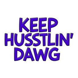 A modern graphic design featuring the phrase "KEEP HUSTLIN' DAWG" prominently displayed in bold purple text
