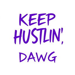 A modern graphic design featuring the phrase "KEEP HUSTLIN', DAWG" prominently displayed in bold purple text