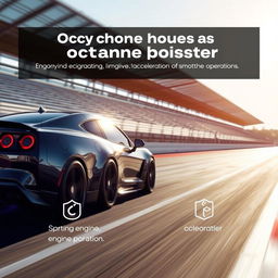 The positive influences of using octane booster in vehicles, showing a high-performance car on a racetrack, emphasizing enhanced engine performance, improved acceleration, and smoother operation