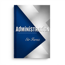 A full-size book cover design for the title "Administration" by Sir Faraz, published in 2025