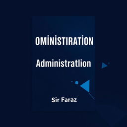 A full size book cover design for the title 'Administration' by Sir Faraz, published in 2025