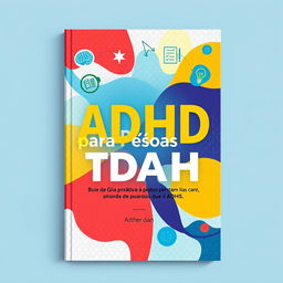 An eye-catching eBook cover for a practical guide on ADHD, titled "Guia Prático para Pessoas com TDAH"