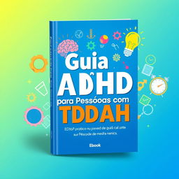 A visually appealing eBook cover for "Guia Prático para Pessoas com TDAH"