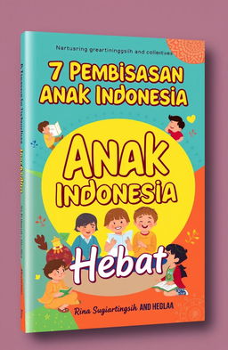A book cover design for a title that reads '7 Pembiasaan Anak Indonesia Hebat' by Rina Sugiartiningsih and colleagues