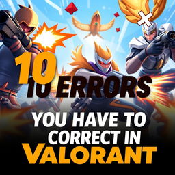 A vibrant and engaging YouTube thumbnail design featuring the title '10 Errors You Have to Correct in Valorant' in bold, eye-catching text