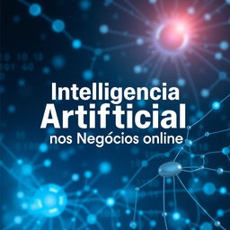 A visually striking ebook cover design for a book titled 'Inteligência Artificial nos Negócios Online'