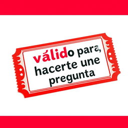 A red fair ticket on a white background, prominently displaying the text in Spanish: "válido para hacerte una pregunta"