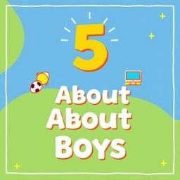 A vibrant and engaging thumbnail design highlighting "5 Facts About Boys" with visually appealing icons and graphics representing each fact