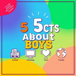 A vibrant and engaging thumbnail design highlighting "5 Facts About Boys" with visually appealing icons and graphics representing each fact