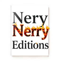 A book cover titled 'Nery Editions' with a white background, featuring flames incorporated into the text elements