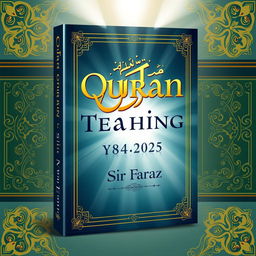A full size straight book cover design for the title "Quran Teaching" by Sir Faraz, published in 2025