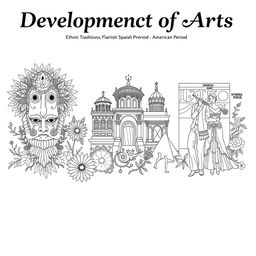 A detailed coloring book illustration on landscape-oriented long bond paper, depicting the 'Development of Arts' through three significant periods: Ethnic Traditions, Spanish Period, and American Period