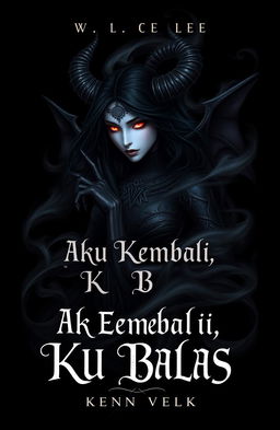 Book cover design for a novel titled 'Aku Kembali, Aku Balas: Iblis Wanita Berengkarnasi'