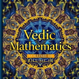 A visually striking cover design for 'Vedic Mathematics, Volume III'