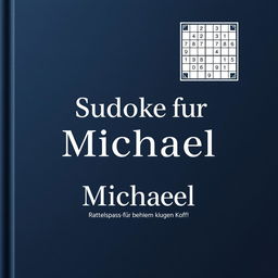 A minimalistic and elegant book cover design for a personalized Sudoku puzzle book titled 'Sudoku für Michael – Rätselspaß für einen klugen Kopf!'