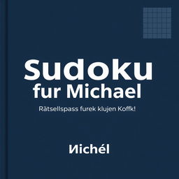 A minimalistic and elegant book cover design for a personalized Sudoku puzzle book titled 'Sudoku für Michael – Rätselspaß für einen klugen Kopf!'