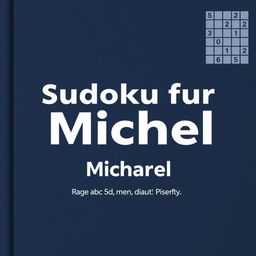 A minimalistic and elegant book cover design for a personalized Sudoku puzzle book titled 'Sudoku für Michael – Rätselspaß für einen klugen Kopf!'