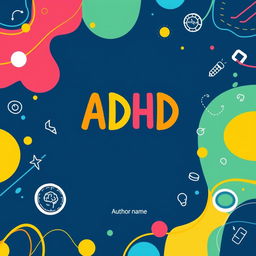 A flat A4 ebook cover design that focuses on the theme of ADHD (Attention Deficit Hyperactivity Disorder)