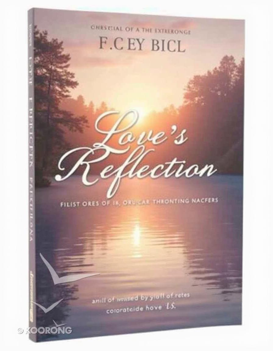 A trendy Christian book cover featuring the title 'Love's Reflection' prominently displayed