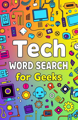 A vibrant and engaging cover for a word search book themed around technology for geeks