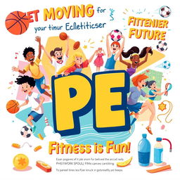 A captivating and educational poster illustrating the significance of Physical Education (PE)