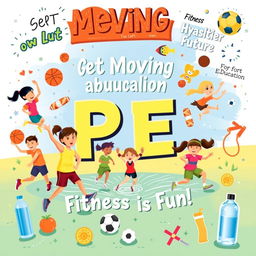 A captivating and educational poster illustrating the significance of Physical Education (PE)