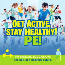 A vibrant and motivational poster showcasing the importance of Physical Education (PE)