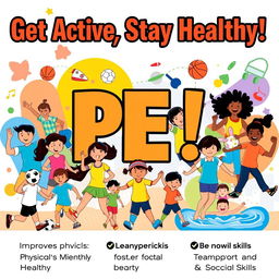 A vibrant and engaging poster showcasing the importance of Physical Education (PE)