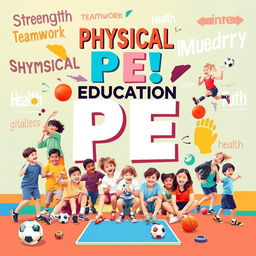 A vibrant and dynamic poster emphasizing the importance of Physical Education (PE)