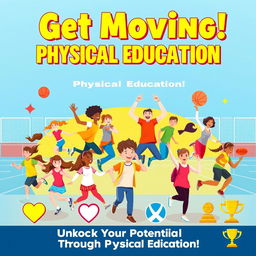 A vibrant and dynamic poster promoting the importance of Physical Education (PE)