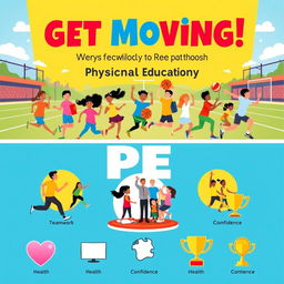 A vibrant and dynamic poster promoting the importance of Physical Education (PE)