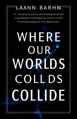 A classic and aesthetic book cover design for a novel titled 'Where Our Worlds Collide'