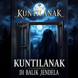 A chilling and captivating book cover for 'KUNTILANAK DI BALIK JENDELA', depicting a ghostly Kuntilanak figure with long flowing black hair, partially visible behind an old, wooden window
