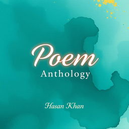 Aesthetic A4 book cover design for a poetry anthology featuring a visually striking background of soft, abstract watercolor art in shades of deep teal and gold