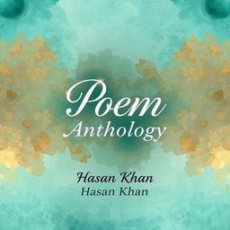 Aesthetic A4 book cover design for a poetry anthology featuring a visually striking background of soft, abstract watercolor art in shades of deep teal and gold