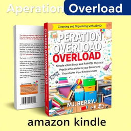 A vibrant and engaging book cover design for the title 'Operation Overload' with the subtitle 'Cleaning and Organizing with ADHD: Simple Action Steps and Practical Strategies to Transform Your Environment'
