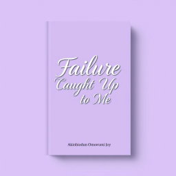 A book cover design for the title 'Failure Caught Up With Me'