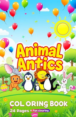 A vibrant and playful book cover designed for a children's coloring book titled 'Animal Antics: A Fun Coloring Book'
