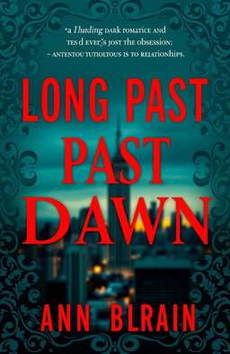 A captivating book cover for a dark romance novel titled 'Long Past Dawn'