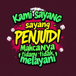 A creative and visually appealing t-shirt design featuring bold and eye-catching text that reads: "Kami sayang Penjudi Makanya tidak 'melayani'"