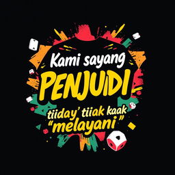 A dynamic and engaging t-shirt design that prominently features the text: "Kami sayang Penjudi Makanya tidak 'melayani'" in a stylish, bold font