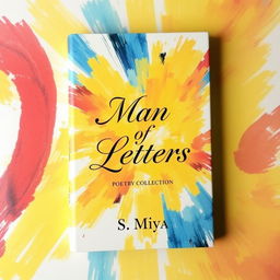 A vibrant and artistic book cover for a poetry collection titled 'Man of Letters'